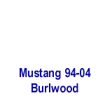 Mustang 94-04 -Burlwood- 150