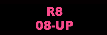 R8 08-UP