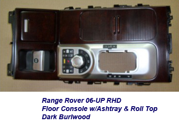 Range Rover 06-UP-floor console w-ashtray & roll top-rhd-dark burl-1a